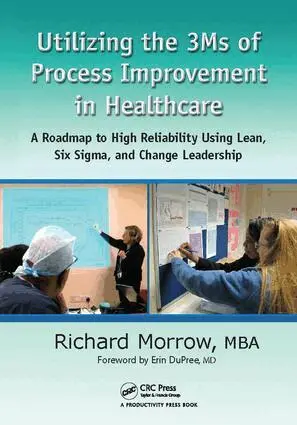 Richard Morrow - Utilizing the 3Ms of Process Improvement in Healthcare, Inbunden. Tillgänglighet: Lägg i varukorg