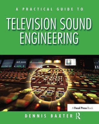 Dennis Baxter - Practical Guide to Television Sound Engineering, Inbunden. Tillgänglighet: Lägg i varukorg