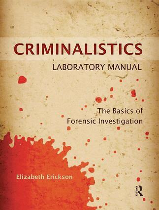Elizabeth Erickson - Criminalistics Laboratory Manual, Inbunden