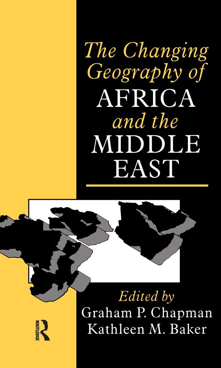Graham Chapman - Changing Geography of Africa and the Middle East, Inbunden