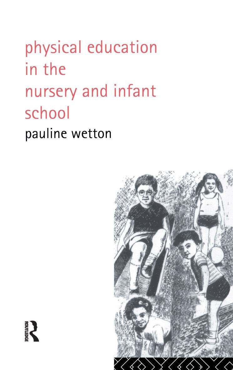 Pauline Wetton - Physical Education in Nursery and Infant Schools, Inbunden