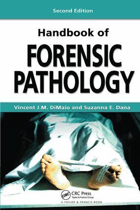 Vincent J.M. DiMaio, M.D., Suzanna E. Dana, M.D. - Handbook of Forensic Pathology, Inbunden