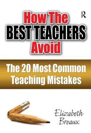 Elizabeth Breaux - How the Best Teachers Avoid the 20 Most Common Teaching Mistakes, Inbunden
