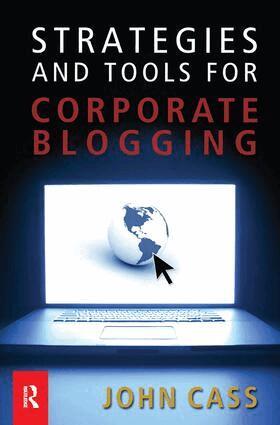 John Cass - Strategies and Tools for Corporate Blogging, Inbunden. Tillgänglighet: Lägg i varukorg