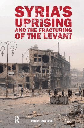 Emile Hokayem - Syria’s Uprising and the Fracturing of the Levant, Inbunden