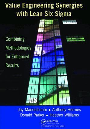 Jay Mandelbaum, Anthony Hermes, Donald Parker, Heather Williams - Value Engineering Synergies with Lean Six Sigma, Inbunden