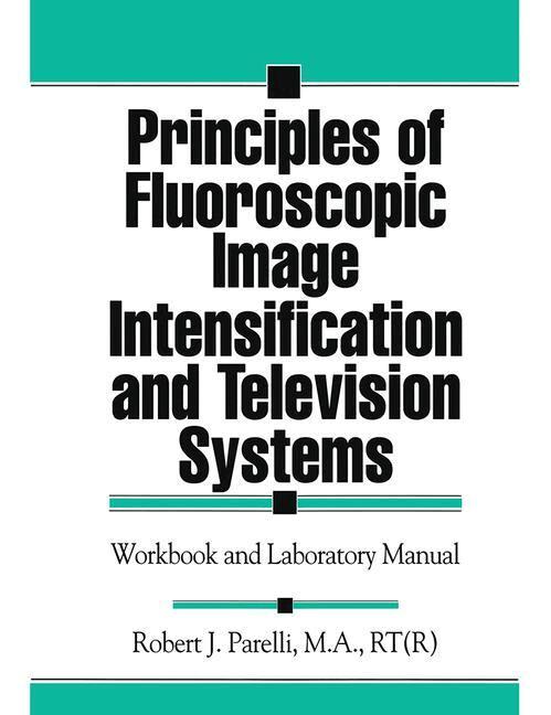 Robert J. Parelli - Principles of Fluoroscopic Image Intensification and Television Systems, Inbunden