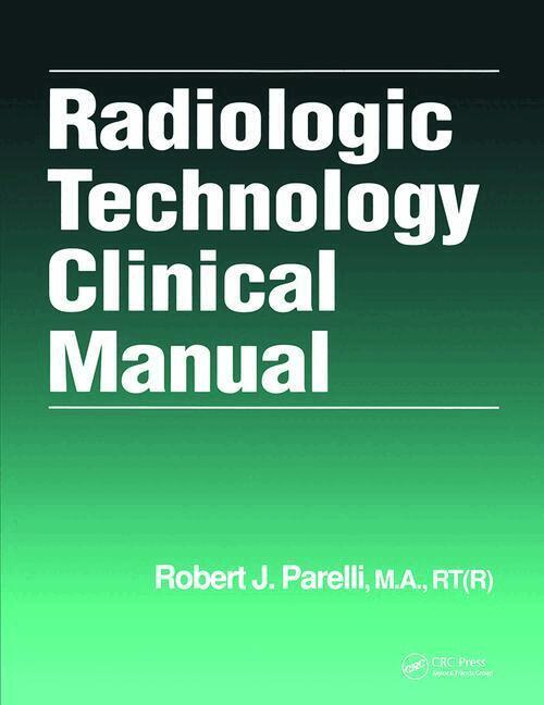 Robert J. Parelli - Radiologic Technology Clinical Manual, Inbunden