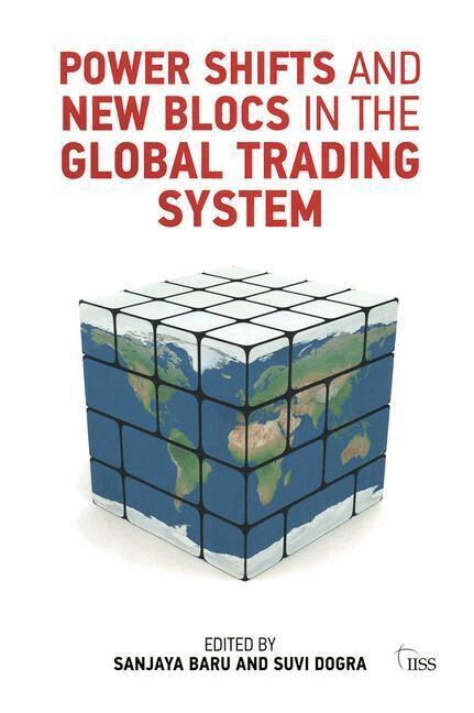 Sanjaya Baru - Power Shifts and New Blocs in the Global Trading System, Inbunden