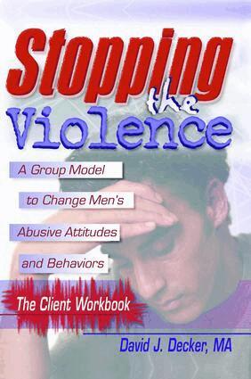 David J Decker - Stopping The Violence: A Group Model To Change Men'S Abusive Att...Workbook, Inbunden