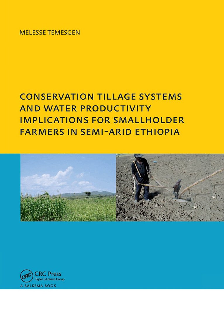 Melesse Temesgen Leye - Conservation Tillage Systems and Water Productivity - Implications for Smallholder Farmers in Semi-Arid Ethiopia, Inbunden