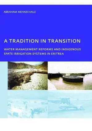 Abraham Mehari Haile - Tradition in Transition, Water Management Reforms and Indigenous Spate Irrigation Systems in Eritrea, Inbunden. Tillgänglighet: Lägg i varukorg