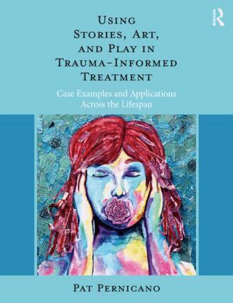 Pat Pernicano - Using Stories, Art, and Play in Trauma-Informed Treatment, Häftad