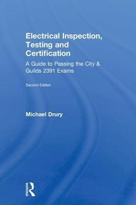 Michael Drury - Electrical Inspection, Testing and Certification: A Guide to Passing the City and Guilds 2391 Exams, Inbunden. Tillgänglighet: Tillfälligt slut