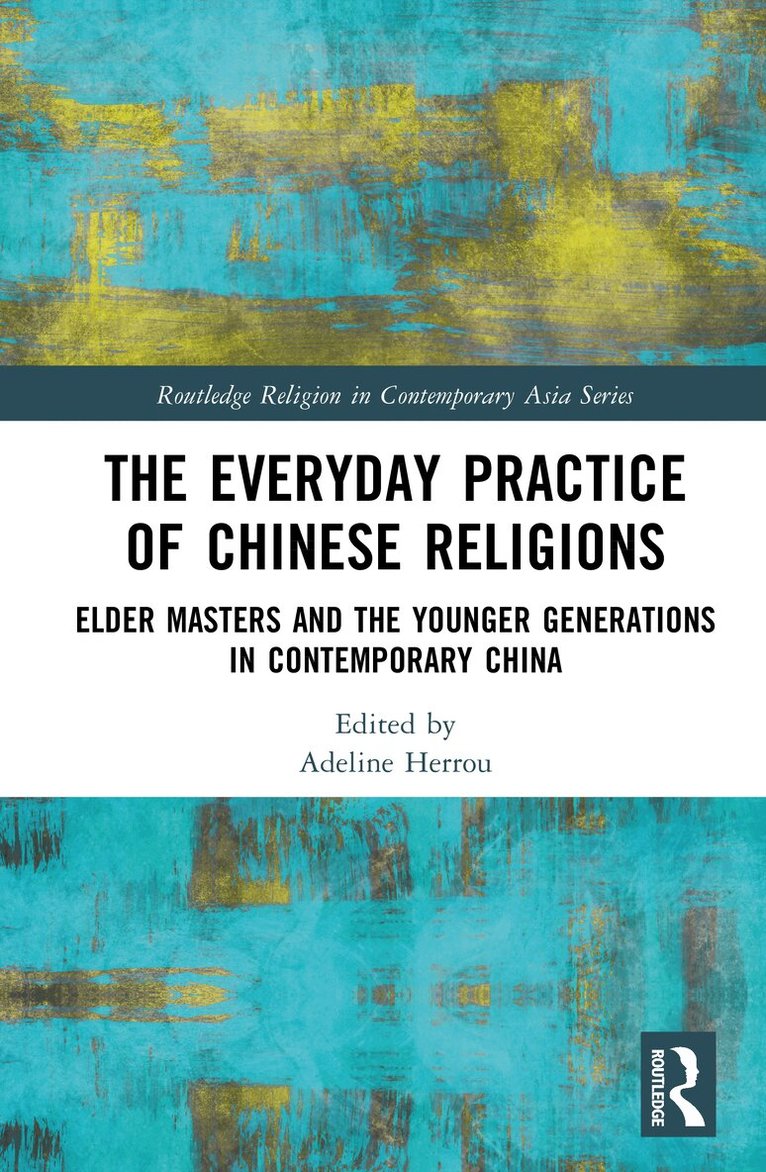 Adeline Herrou - Everyday Practice of Chinese Religions, Inbunden