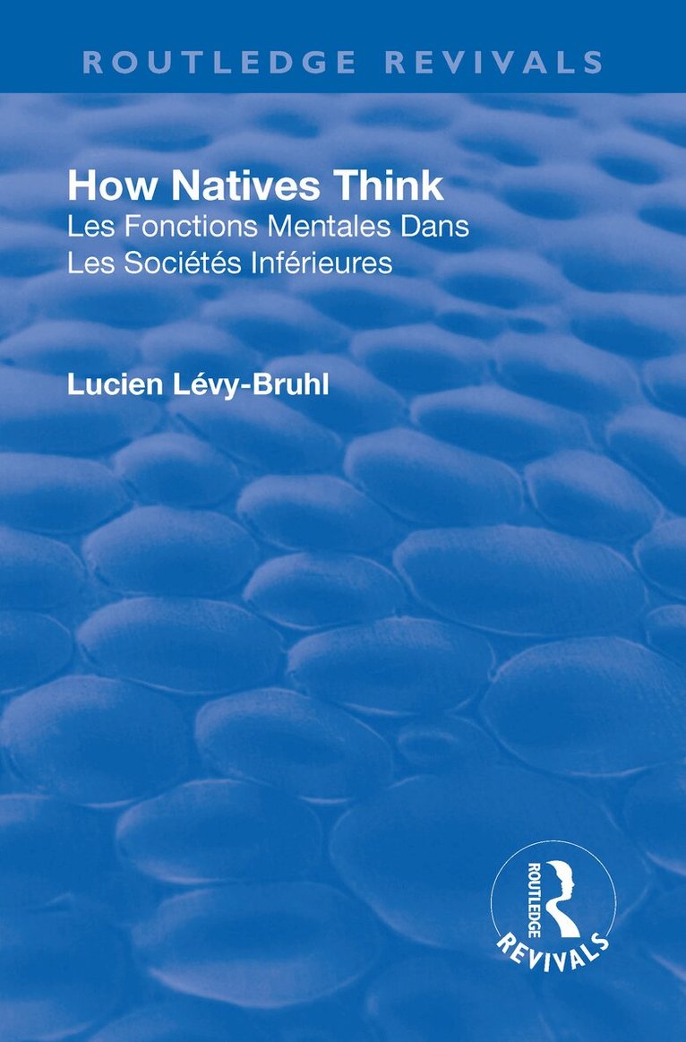 Lucien Lévy-Bruhl - Revival: How Natives Think (1926), Inbunden