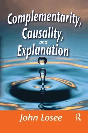 John Losee - Complementarity, Causality and Explanation, Häftad. Tillgänglighet: Lägg i varukorg