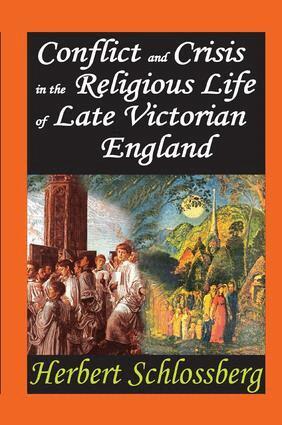 Herbert Schlossberg - Conflict and Crisis in the Religious Life of Late Victorian England, Häftad