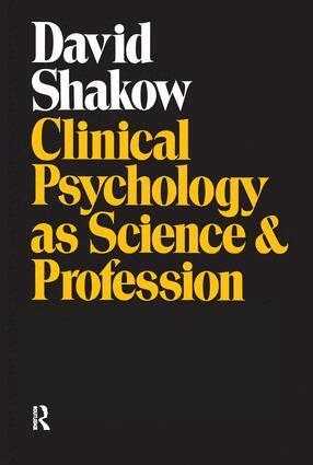 David Shakow - Clinical Psychology as Science and Profession, Inbunden