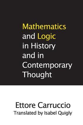Ettore Carruccio, Isabel Quigly - Mathematics and Logic in History and in Contemporary Thought, Inbunden