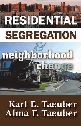 Karl E. Taeuber - Residential Segregation and Neighborhood Change, Inbunden