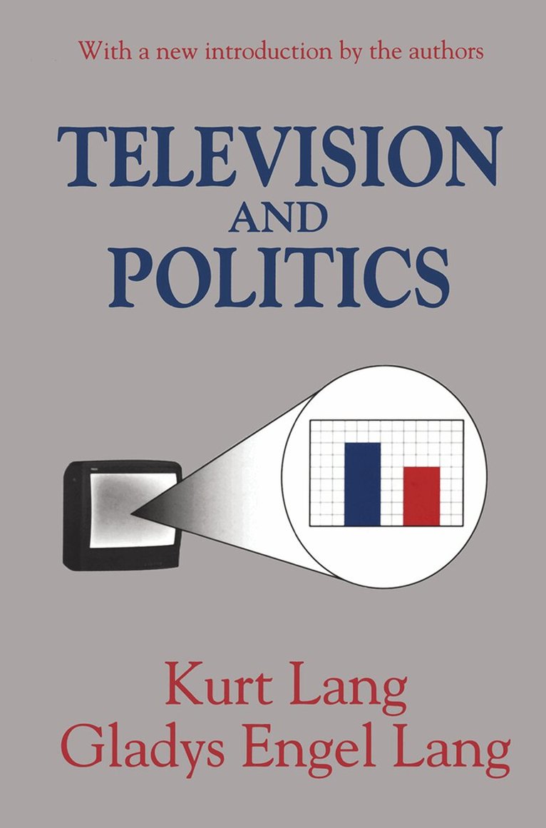 Kurt Lang, Gladys Engel Lang - Television and Politics, Inbunden