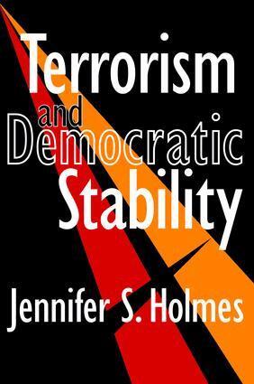 Jennifer Holmes - Terrorism and Democratic Stability, Inbunden