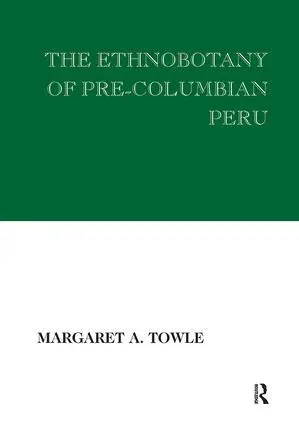 Margaret Towle - Ethnobotany of Pre-Columbian Peru, Inbunden. Tillgänglighet: Lägg i varukorg