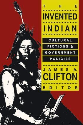 James A. Clifton - Invented Indian, Inbunden