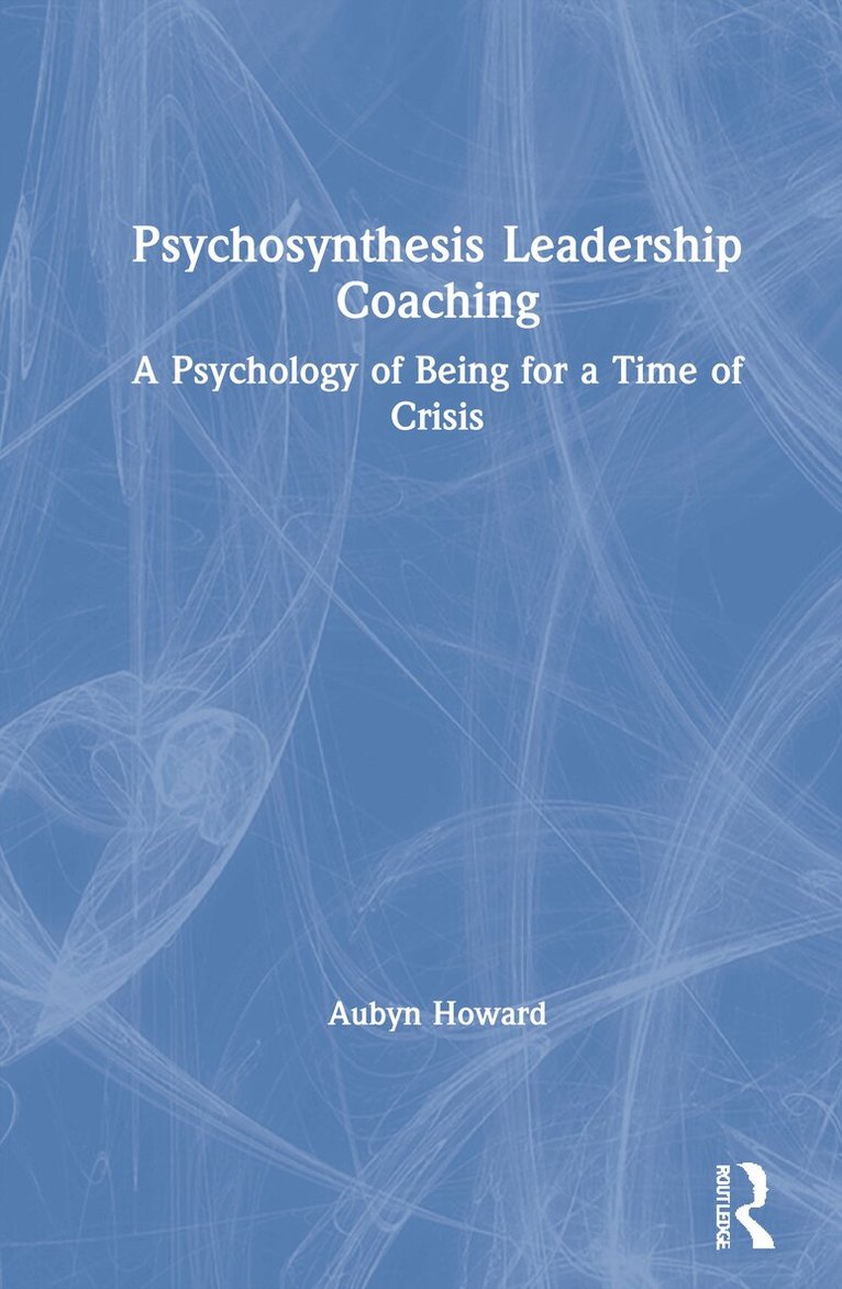 Aubyn Howard - Psychosynthesis Leadership Coaching, Inbunden