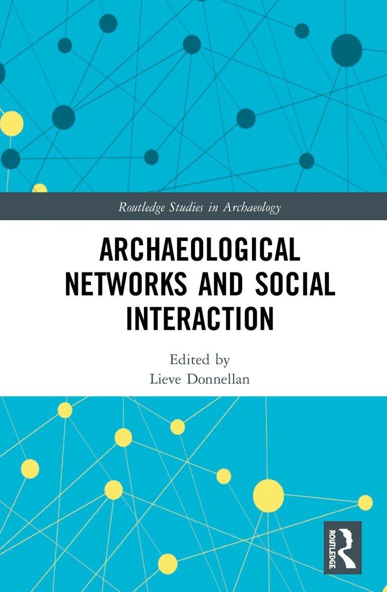 Lieve Donnellan - Archaeological Networks and Social Interaction, Inbunden