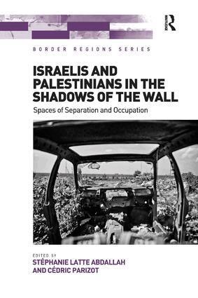 Stéphanie Latte Abdallah, Cédric Parizot - Israelis and Palestinians in the Shadows of the Wall, Häftad