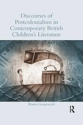 Blanka Grzegorczyk - Discourses of Postcolonialism in Contemporary British Children's Literature, Häftad. Tillgänglighet: Lägg i varukorg