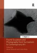 Found Sculpture and Photography from Surrealism to Contemporary Art
