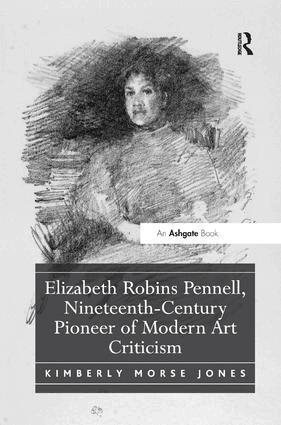 Kimberly Morse Jones - Elizabeth Robins Pennell, Nineteenth-Century Pioneer of Modern Art Criticism, Häftad