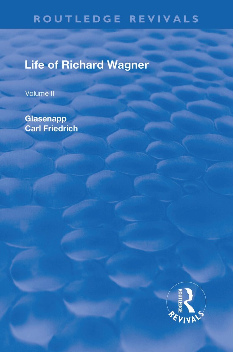 Carl Friedrich Glasenapp - Revival: Life of Richard Wagner Vol. II (1902), Inbunden