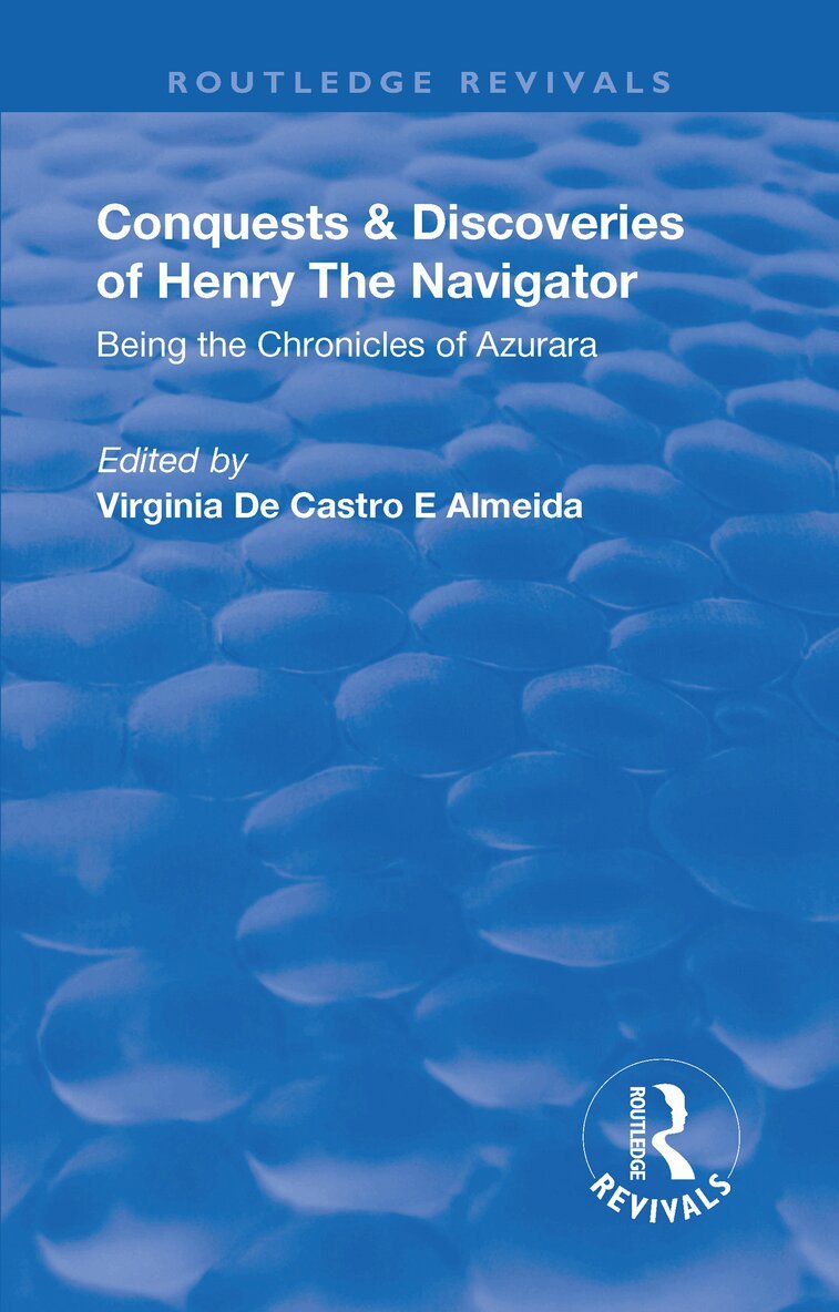 Virginia De Castro E Almeida - Revival: Conquests and Discoveries of Henry the Navigator: Being the Chronicles of Azurara (1936), Inbunden