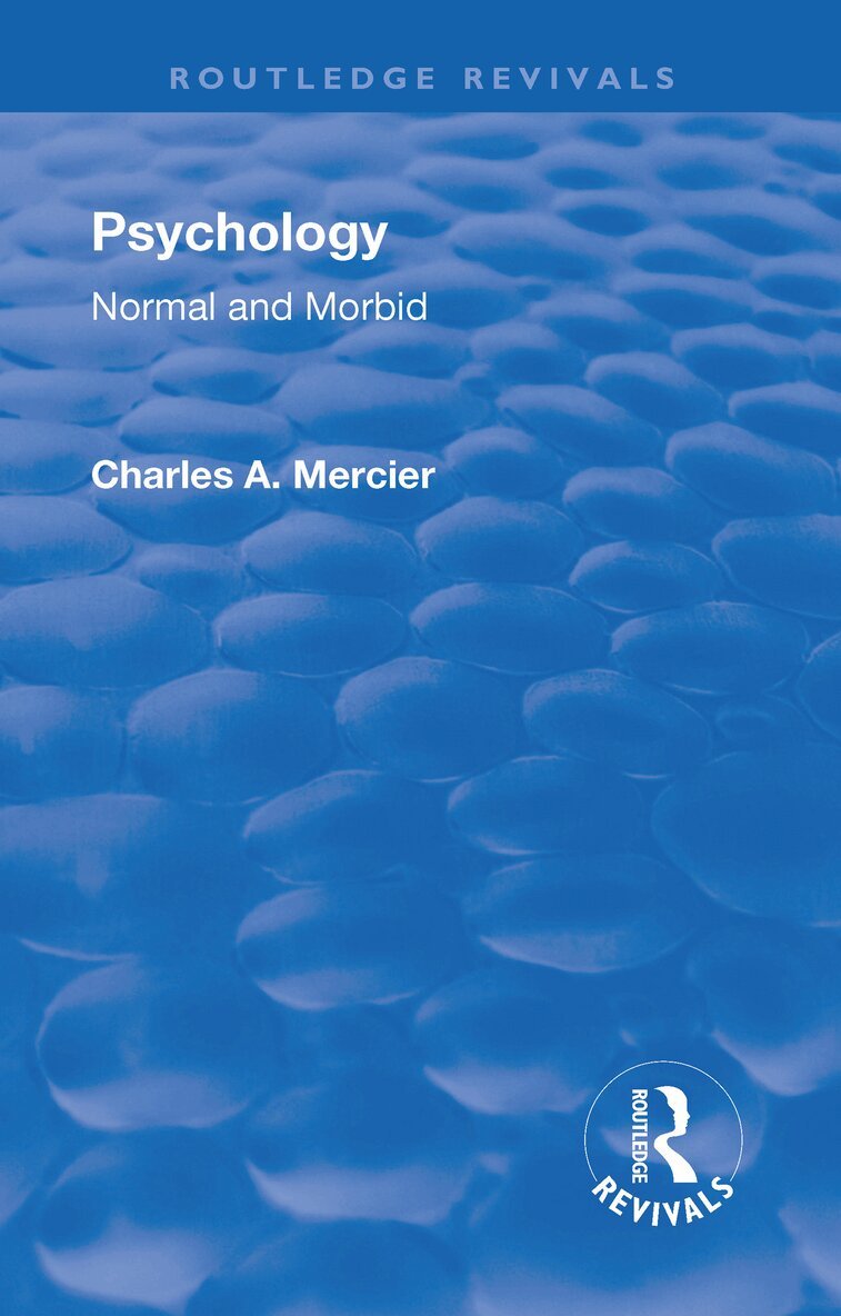 Charles Arthur Mercier - Revival: Psychology: Normal and Morbid (1901), Inbunden