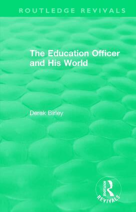 Derek Birley - Routledge Revivals: The Education Officer and His World (1970), Inbunden