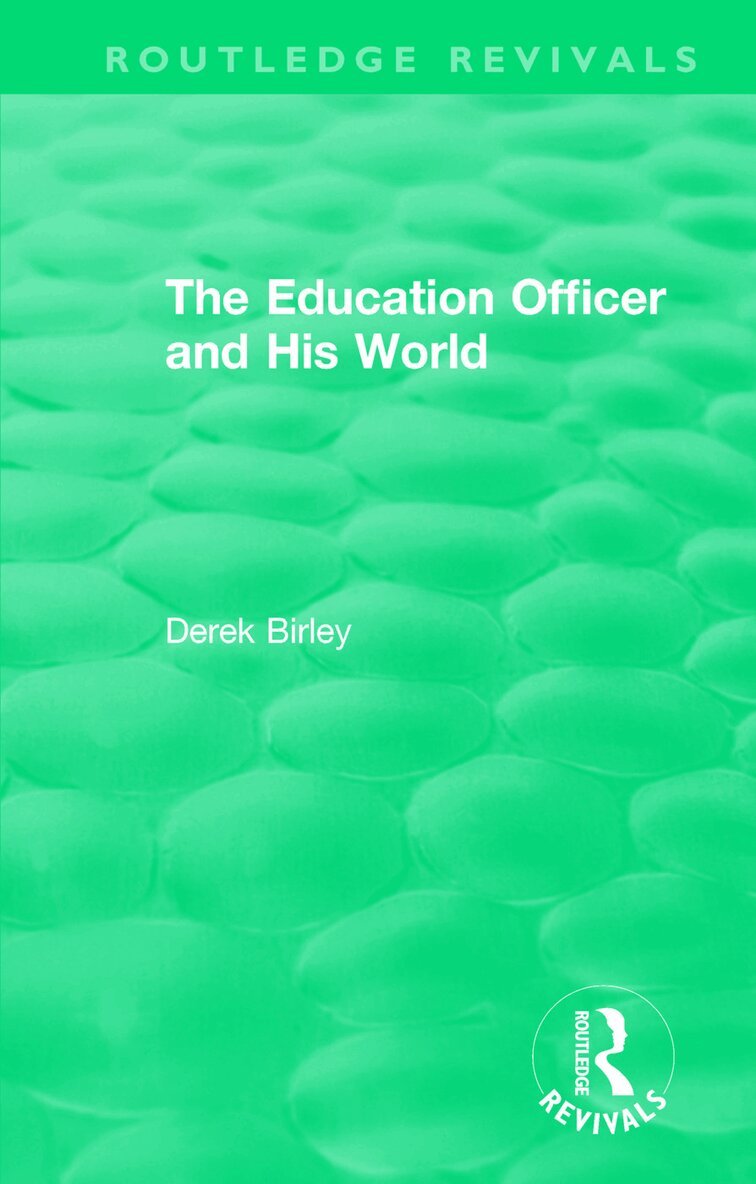 Derek Birley - Routledge Revivals: The Education Officer and His World (1970), Häftad