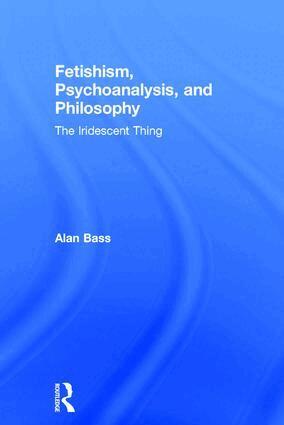 Alan Bass - Fetishism, Psychoanalysis, and Philosophy, Inbunden. Tillgänglighet: Lägg i varukorg
