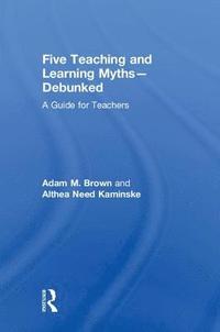 Five Teaching and Learning MythsDebunked