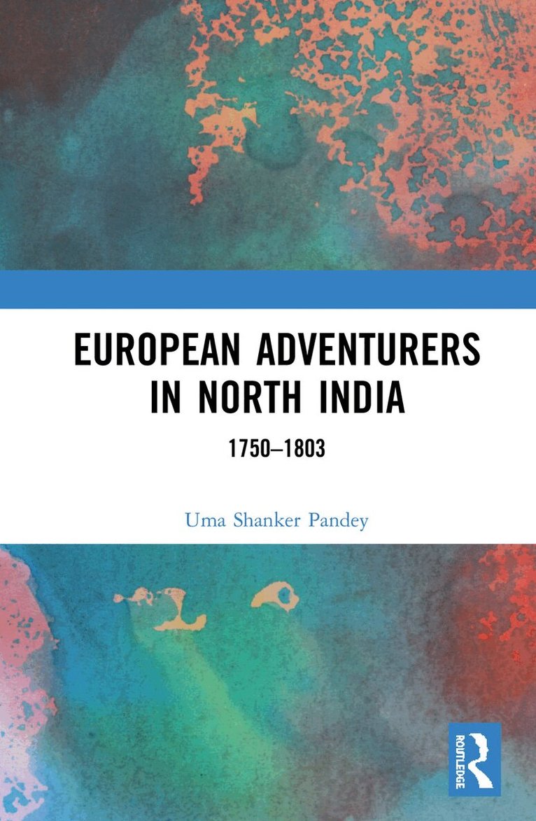 Uma Shanker Pandey - European Adventurers in North India, Inbunden