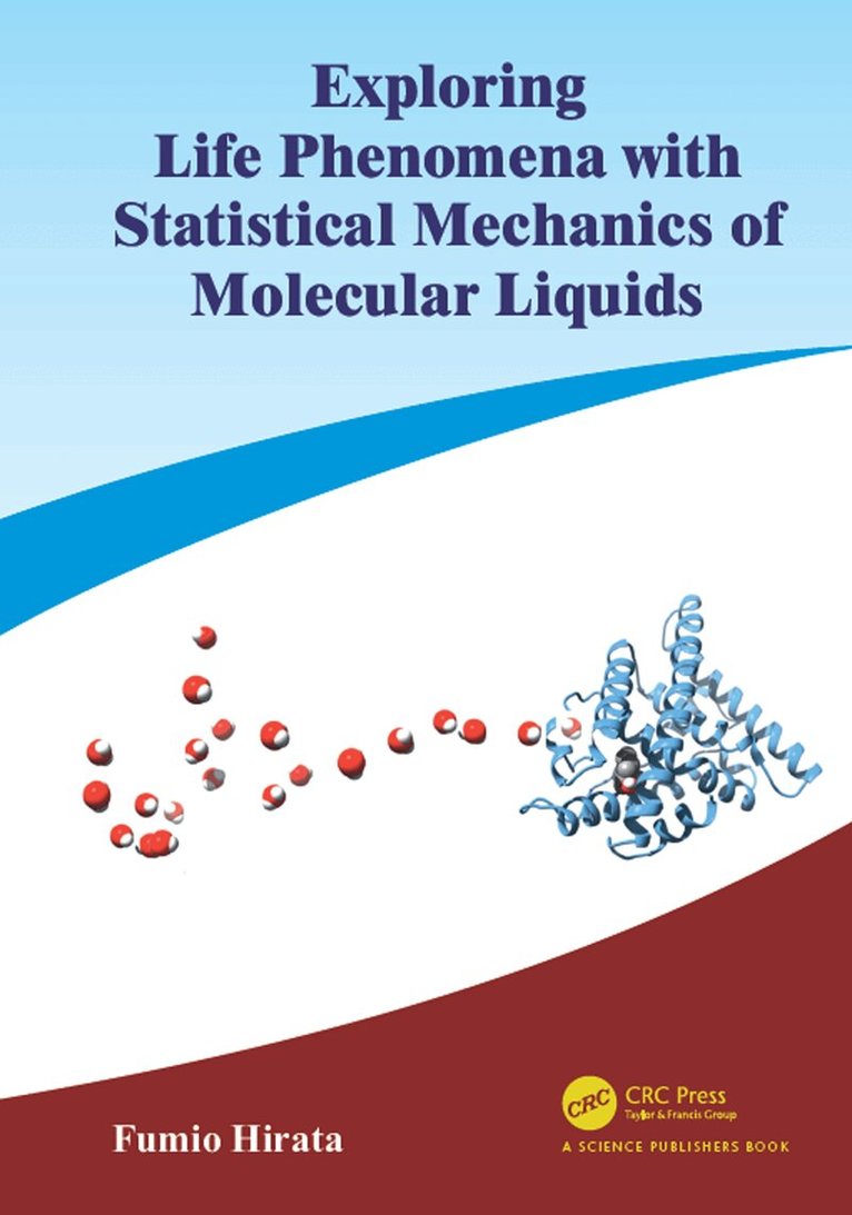 Fumio Hirata - Exploring Life Phenomena with Statistical Mechanics of Molecular Liquids, Inbunden