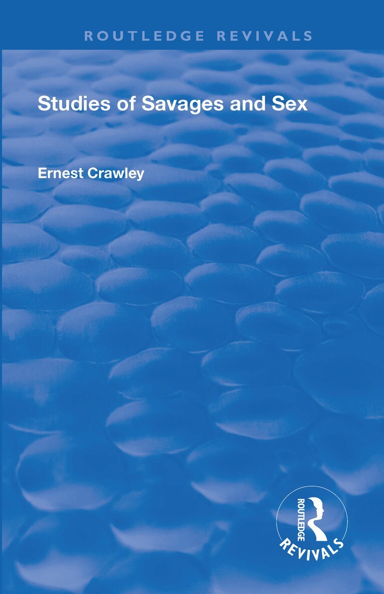 Alfred Ernest Crawley, Theodore Besterman - Revival: Studies of Savages and Sex (1929), Häftad