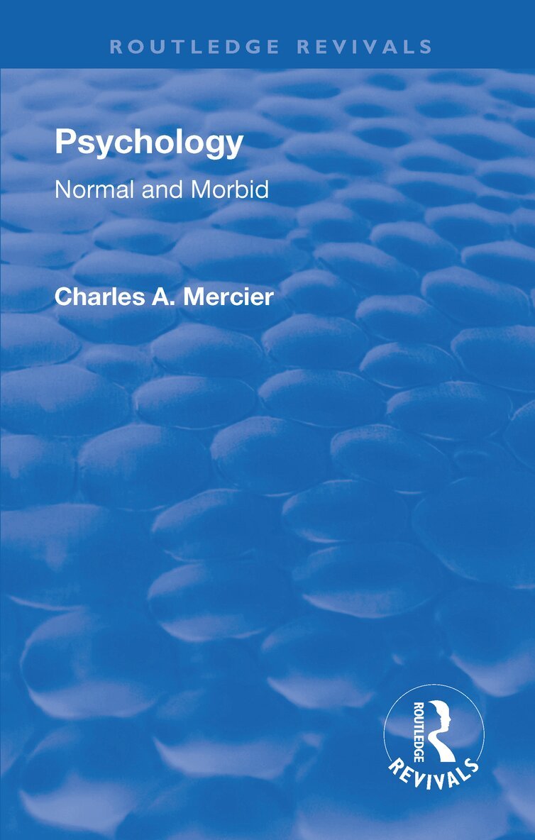 Charles Arthur Mercier - Revival: Psychology: Normal and Morbid (1901), Häftad