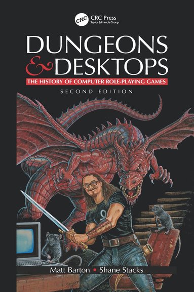 Dungeons and Desktops by Matt Barton, Shane Stacks, Matt Barton
