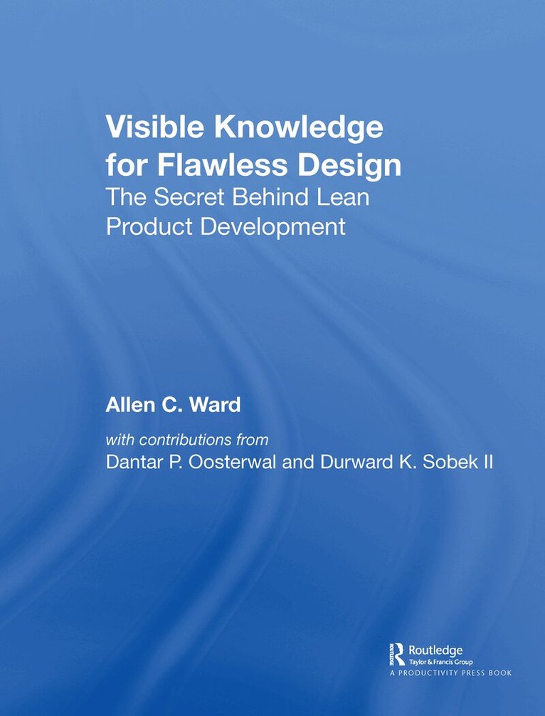 Allen C. Ward, Dantar P. Oosterwal, Durward K. Sobek II - Visible Knowledge for Flawless Design, Inbunden