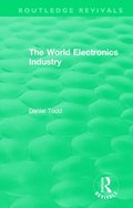 Routledge Revivals: The World Electronics Industry (1990)
