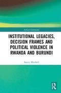 Institutional Legacies, Decision Frames and Political Violence in Rwanda and Burundi